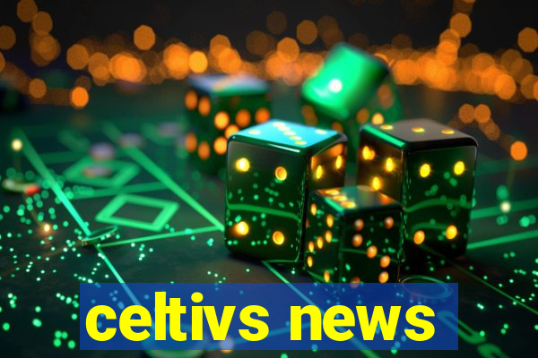 celtivs news